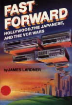 Fast Forward: Hollywood, the Japanese, and the VCR Wars Cover
